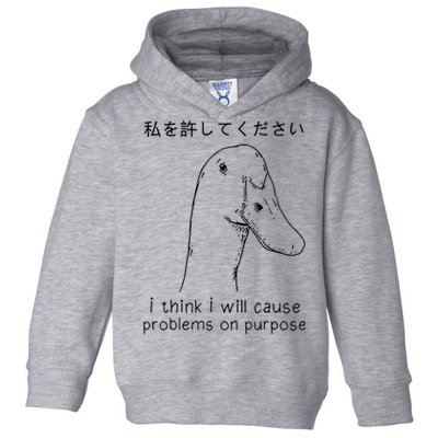 I Think I Will Cause Problems On Purpose Funny Goose Toddler Hoodie