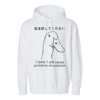 I Think I Will Cause Problems On Purpose Funny Goose Garment-Dyed Fleece Hoodie