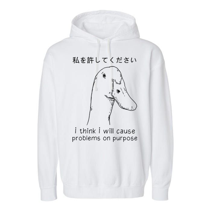 I Think I Will Cause Problems On Purpose Funny Goose Garment-Dyed Fleece Hoodie