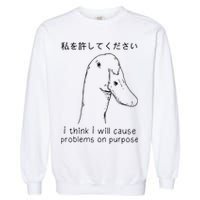 I Think I Will Cause Problems On Purpose Funny Goose Garment-Dyed Sweatshirt