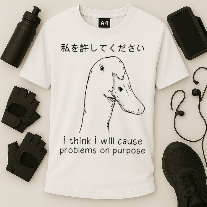 I Think I Will Cause Problems On Purpose Funny Goose Performance Shirt