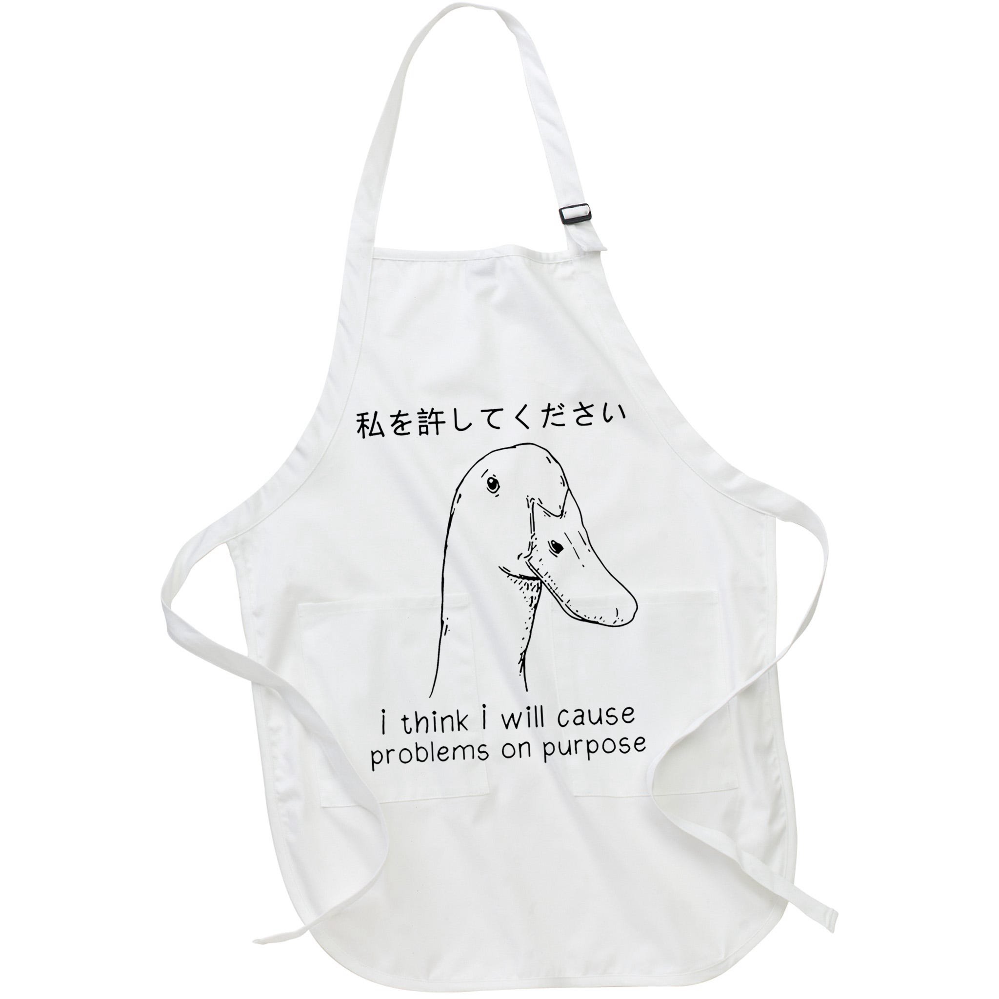 I Think I Will Cause Problems On Purpose Funny Goose Apron