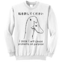 I Think I Will Cause Problems On Purpose Funny Goose Sweatshirt