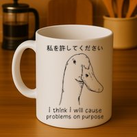 I Think I Will Cause Problems On Purpose Funny Goose Mug