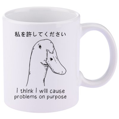 I Think I Will Cause Problems On Purpose Funny Goose 11oz C Handle Ceramic Mug