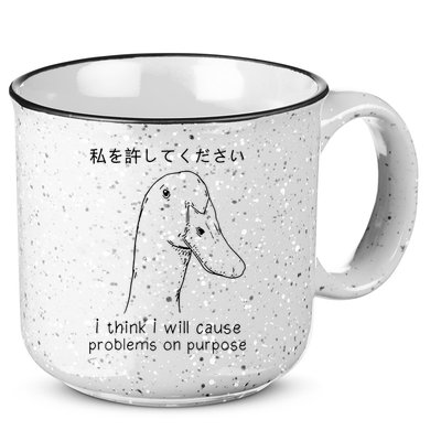 I Think I Will Cause Problems On Purpose Funny Goose 15oz Campfire Ceramic Mug