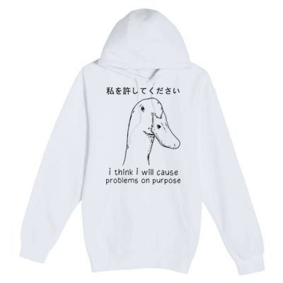 I Think I Will Cause Problems On Purpose Funny Goose Premium Pullover Hoodie