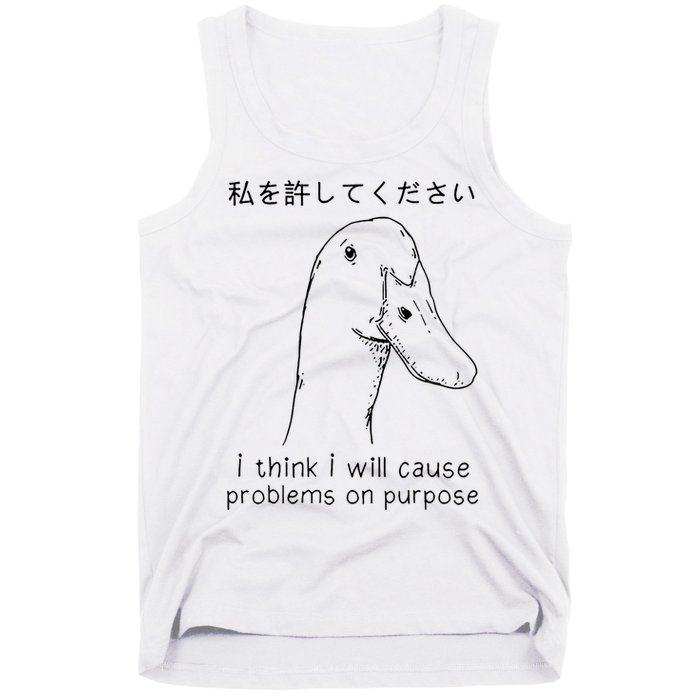 I Think I Will Cause Problems On Purpose Funny Goose Tank Top
