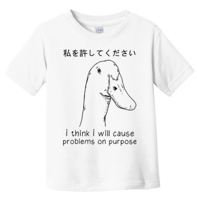 I Think I Will Cause Problems On Purpose Funny Goose Toddler T-Shirt