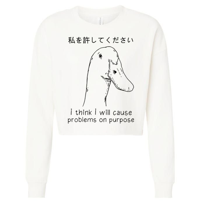 I Think I Will Cause Problems On Purpose Funny Goose Cropped Pullover Crew