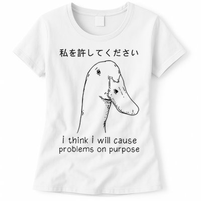 I Think I Will Cause Problems On Purpose Funny Goose Womens T-Shirt
