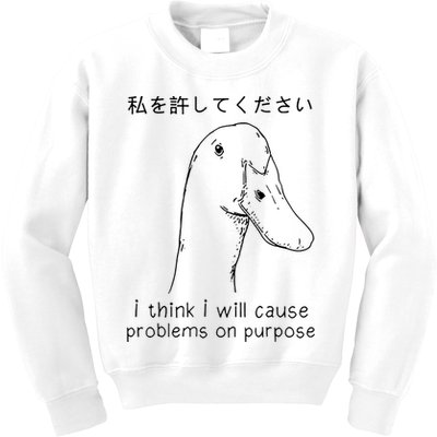 I Think I Will Cause Problems On Purpose Funny Goose Kids Sweatshirt