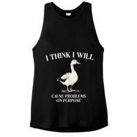 I Think I Will Cause Problems On Purpose Meme Goose Duck Ladies PosiCharge Tri-Blend Wicking Tank