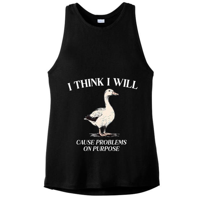 I Think I Will Cause Problems On Purpose Meme Goose Duck Ladies PosiCharge Tri-Blend Wicking Tank