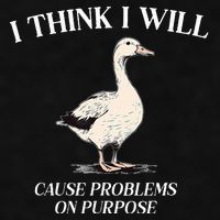 I Think I Will Cause Problems On Purpose Meme Goose Duck Ladies PosiCharge Tri-Blend Wicking Tank