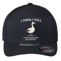 I Think I Will Cause Problems On Purpose Meme Goose Duck Flexfit Unipanel Trucker Cap