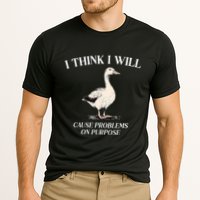 I Think I Will Cause Problems On Purpose Meme Goose Duck Performance Shirt