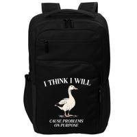 I Think I Will Cause Problems On Purpose Meme Goose Duck Impact Tech Backpack
