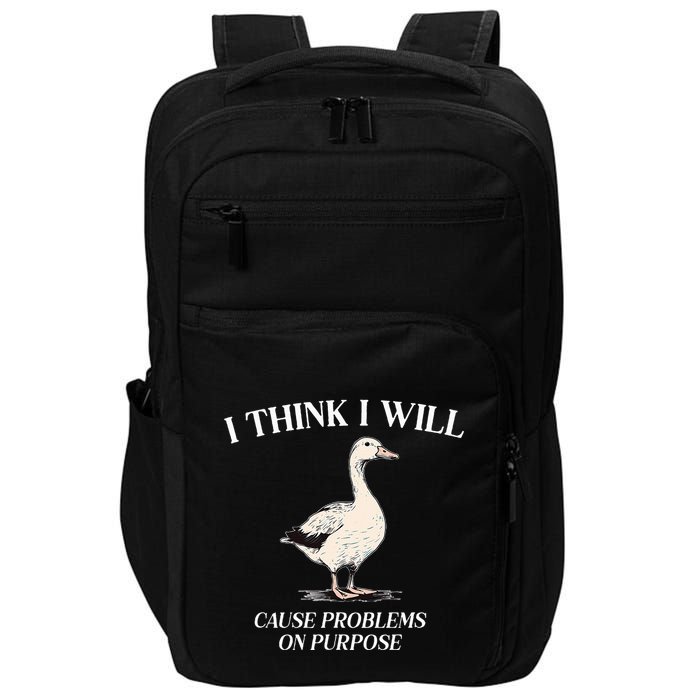 I Think I Will Cause Problems On Purpose Meme Goose Duck Impact Tech Backpack