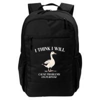 I Think I Will Cause Problems On Purpose Meme Goose Duck Backpack