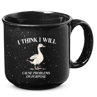 I Think I Will Cause Problems On Purpose Meme Goose Duck 15oz Campfire Ceramic Mug