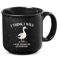 I Think I Will Cause Problems On Purpose Meme Goose Duck 15oz Campfire Ceramic Mug