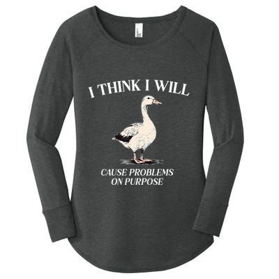 I Think I Will Cause Problems On Purpose Meme Goose Duck Women's Perfect Tri Tunic Long Sleeve Shirt