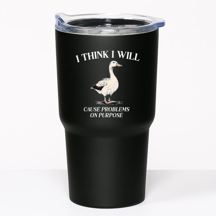 I Think I Will Cause Problems On Purpose Meme Goose Duck Tumbler
