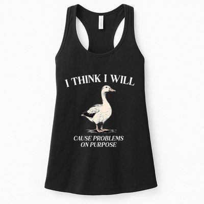 I Think I Will Cause Problems On Purpose Meme Goose Duck Womens Tank Top