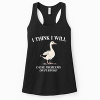 I Think I Will Cause Problems On Purpose Meme Goose Duck Womens Tank Top