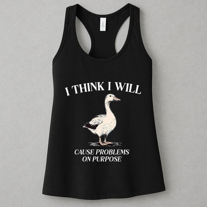 I Think I Will Cause Problems On Purpose Meme Goose Duck Womens Tank Top
