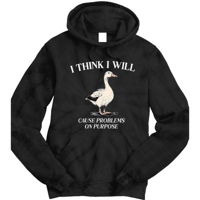 I Think I Will Cause Problems On Purpose Meme Goose Duck Tie Dye Hoodie