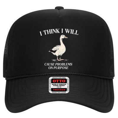 I Think I Will Cause Problems On Purpose Meme Goose Duck Trucker Hat