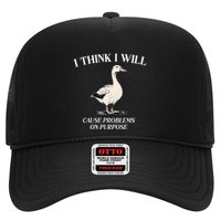 I Think I Will Cause Problems On Purpose Meme Goose Duck Trucker Hat
