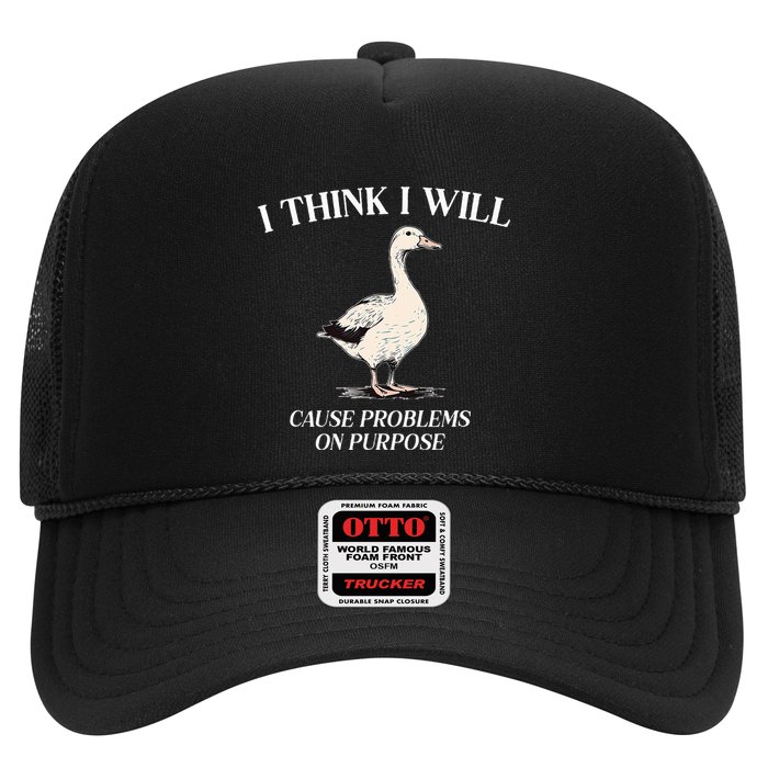 I Think I Will Cause Problems On Purpose Meme Goose Duck Trucker Hat