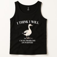 I Think I Will Cause Problems On Purpose Meme Goose Duck Tank Top
