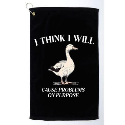 I Think I Will Cause Problems On Purpose Meme Goose Duck Golf Towel
