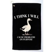 I Think I Will Cause Problems On Purpose Meme Goose Duck Golf Towel