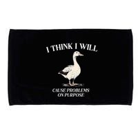 I Think I Will Cause Problems On Purpose Meme Goose Duck Microfiber Hand Towel