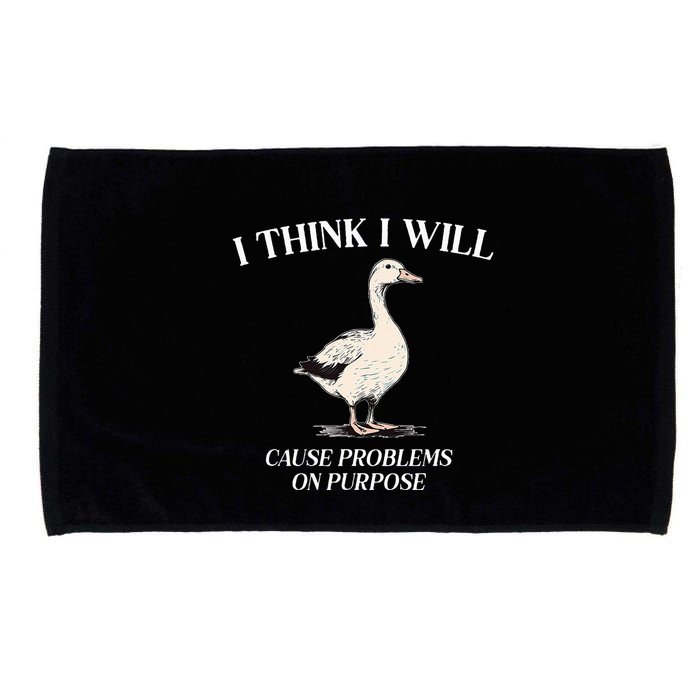 I Think I Will Cause Problems On Purpose Meme Goose Duck Microfiber Hand Towel