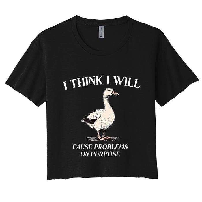 I Think I Will Cause Problems On Purpose Meme Goose Duck Crop Top