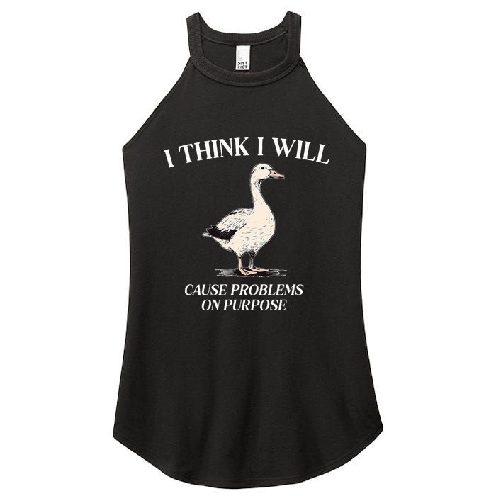 I Think I Will Cause Problems On Purpose Meme Goose Duck Women's Perfect Tri Rocker Tank