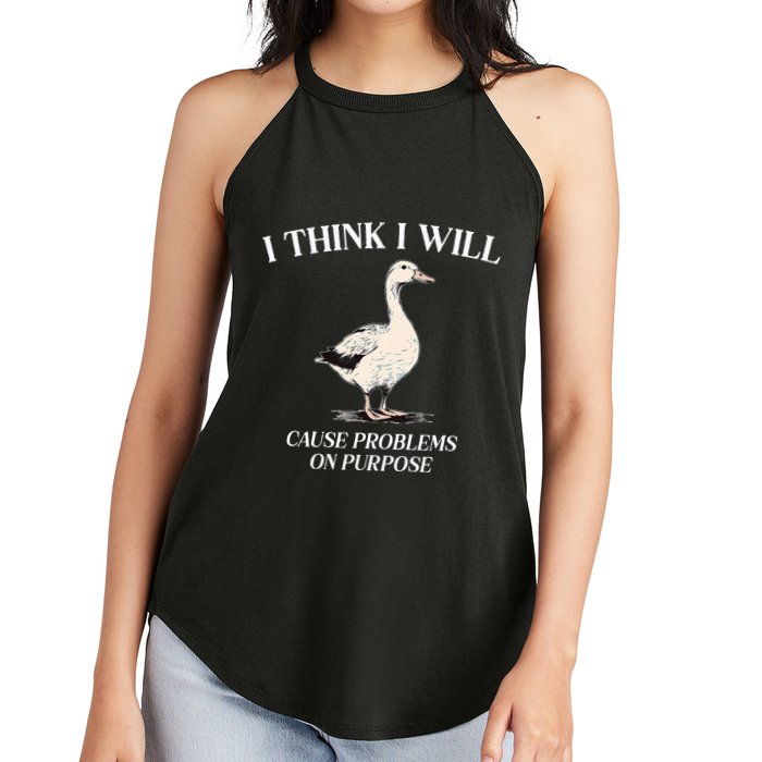 I Think I Will Cause Problems On Purpose Meme Goose Duck Women's Perfect Tri Rocker Tank