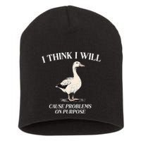 I Think I Will Cause Problems On Purpose Meme Goose Duck Short Acrylic Beanie