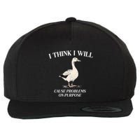 I Think I Will Cause Problems On Purpose Meme Goose Duck Wool Snapback Cap