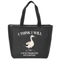 I Think I Will Cause Problems On Purpose Meme Goose Duck Zip Tote Bag