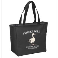 I Think I Will Cause Problems On Purpose Meme Goose Duck Zip Tote Bag