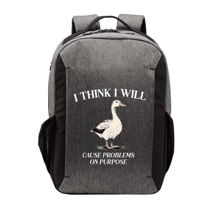 I Think I Will Cause Problems On Purpose Meme Goose Duck Vector Backpack