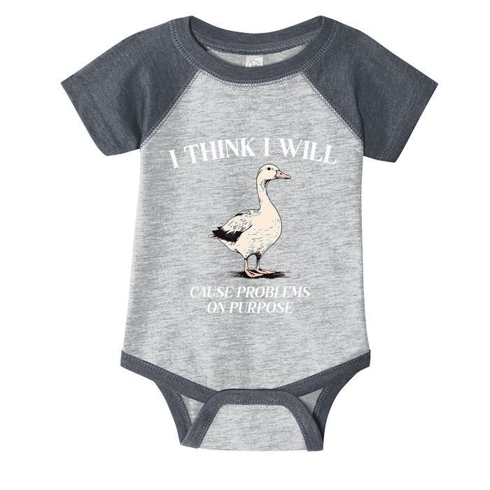 I Think I Will Cause Problems On Purpose Meme Goose Duck Infant Baby Jersey Bodysuit