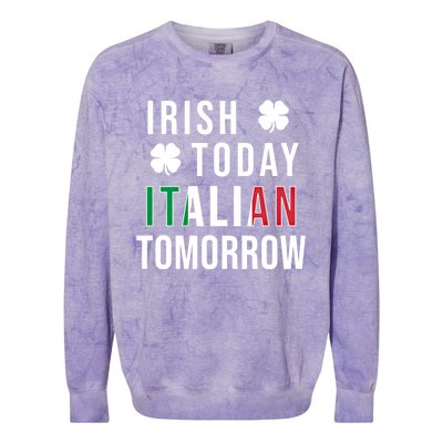 Irish Today Italian Tomorrow Funny Saint St Patricks Day Gift Colorblast Crewneck Sweatshirt